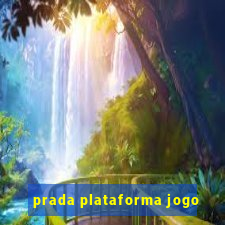 prada plataforma jogo